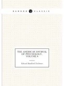 The American Journal of Psychology, Volume 8