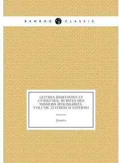 Lettres Édifiantes Et Curieuses Écrites Des Mission