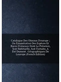 Catalogue Des Oiseaux D'europe Ou Énumération Des