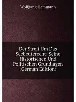 Der Streit Um Das Seebeuterecht Seine Historischen