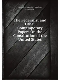 The Federalist and Other Contemporary