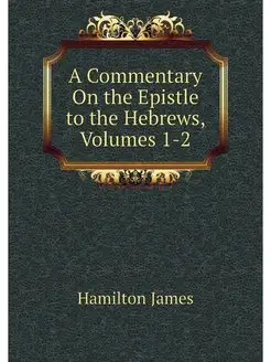 A Commentary On the Epistle to the He