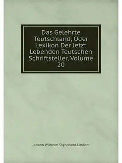 Das Gelehrte Teutschland, Oder Lexiko