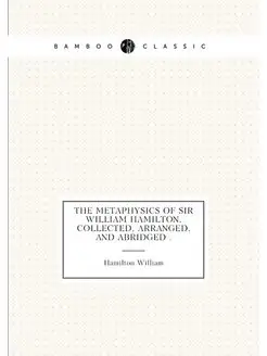 The Metaphysics of Sir William Hamilton, Collected