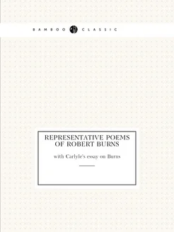 Representative poems of Robert Burns. with Carlyle's