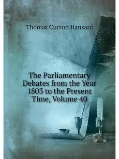 The Parliamentary Debates from the Ye