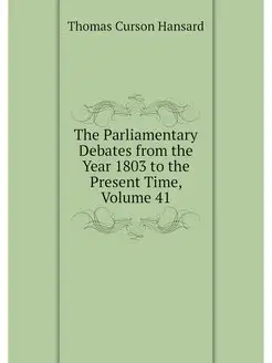 The Parliamentary Debates from the Ye