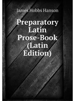 Preparatory Latin Prose-Book (Latin E