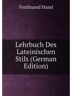 Lehrbuch Des Lateinischen Stils (German Edition)