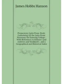 Preparatory Latin Prose-Book Contain