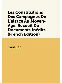 Les Constitutions Des Campagnes De L'alsace Au Moyen