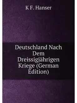 Deutschland Nach Dem Dreissigjährigen Kriege (German