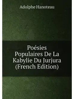 Poésies Populaires De La Kabylie Du Jurjura (French