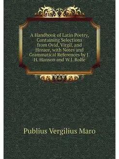 A Handbook of Latin Poetry, Containin