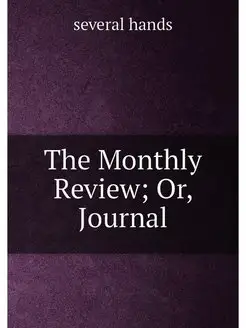 The Monthly Review Or, Journal