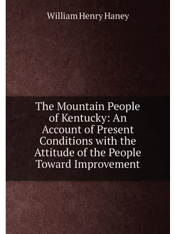 The Mountain People of Kentucky An Account of Prese