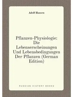 Pflanzen-Physiologie Die Lebenserscheinungen Und Le