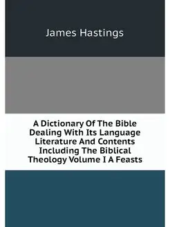 A Dictionary Of The Bible Dealing Wit