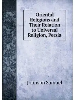 Oriental Religions and Their Relation