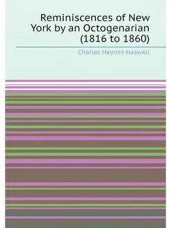 Reminiscences of New York by an Octogenarian (1816 t