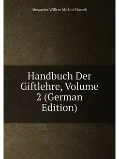 Handbuch Der Giftlehre, Volume 2 (German Edition)