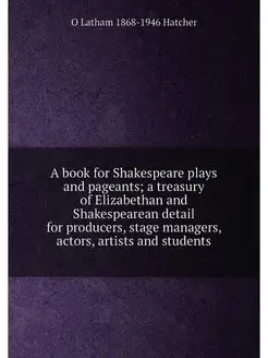 A book for Shakespeare plays and pageants a treasur