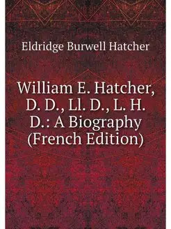 William E. Hatcher, D. D, Ll. D, L