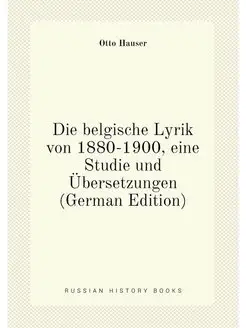 Die belgische Lyrik von 1880-1900, eine Studie und Ü