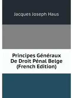 Principes Generaux De Droit Penal Bel