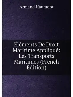 Éléments De Droit Maritime Appliqué Les Transports