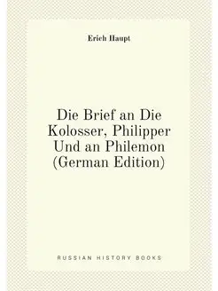 Die Brief an Die Kolosser, Philipper Und an Philemon