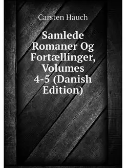 Samlede Romaner Og Fortaellinger, Vol