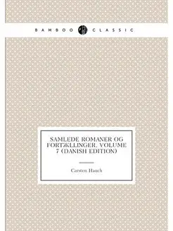 Samlede Romaner Og Fortællinger, Volume 7 (Danish Ed