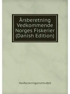 Arsberetning Vedkommende Norges Fiske