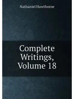 Complete Writings, Volume 18