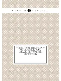 The Ethical Philosophy Of Sidgwick Nine Essays, Cri