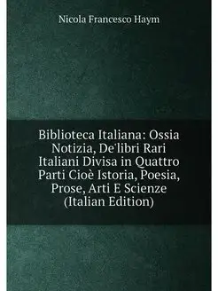 Biblioteca Italiana Ossia Notizia, De'libri Rari It