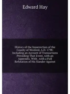 History of the Insurrection of the County of Wexford