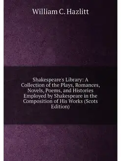 Shakespeare's Library A Collection of the Plays, Ro