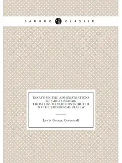 Essays on the administrations of Great Britain from