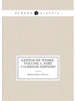 Sämtliche Werke, Volume 4,part 3 (German Edition)