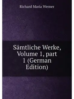 Sämtliche Werke, Volume 1,part 1 (German Edition)