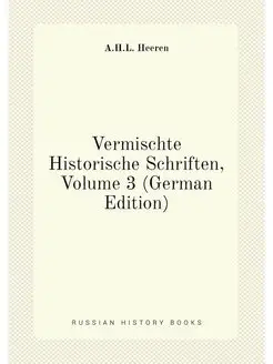 Vermischte Historische Schriften, Volume 3 (German E