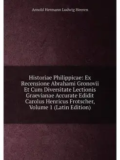 Historiae Philippicae Ex Recensione Abrahami Gronov