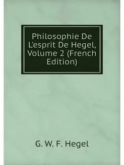 Philosophie De L'esprit De Hegel, Vol