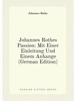 Johannes Rothes Passion Mit Einer Ei