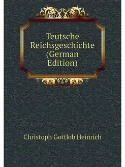 Teutsche Reichsgeschichte (German Edi