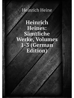 Heinrich Heines Samtliche Werke, Vol