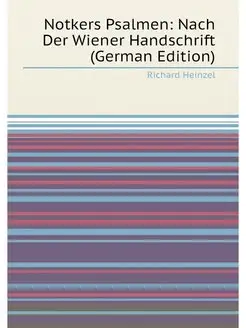 Notkers Psalmen Nach Der Wiener Handschrift (German