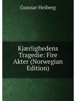 Kjærlighedens Tragedie Fire Akter (Norwegian Edition)